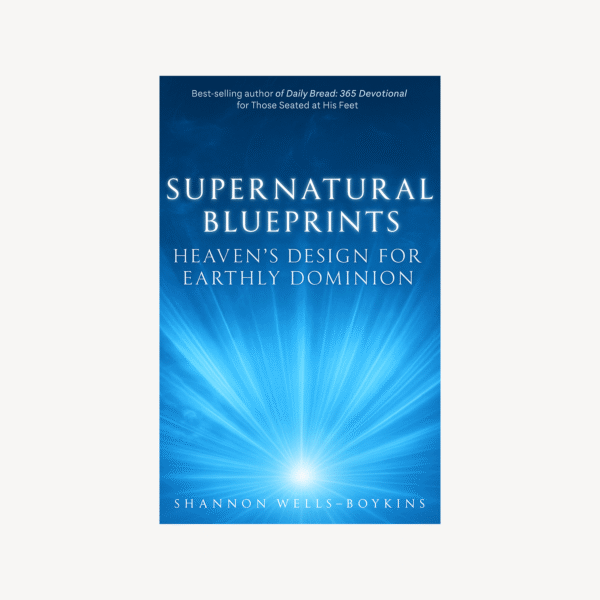 Supernatural Blueprints: Heaven’s Design for Earthly Dominion